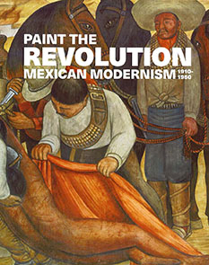 Portada del libro Paint the Revolution. Mexican Modernism 1910-1950